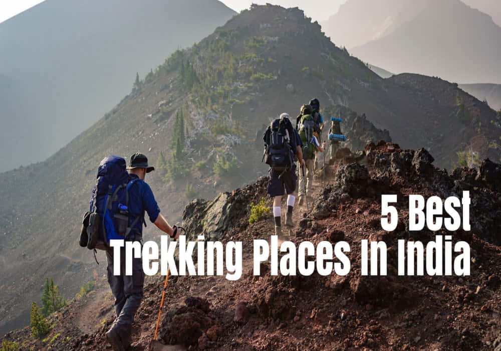 5 Best Trekking Places In India